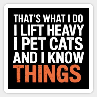 I Lift Heavy, I Pet Cats, And I Know Things Sticker
